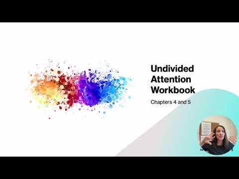 Undivided Attention Workbook Chapters 4 and 5